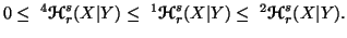 $\displaystyle 0\leq \ ^4{\ensuremath{\boldsymbol{\mathscr{H}}}}^s_r(X\vert Y)\l......}}^s_r(X\vert Y)\leq\^2{\ensuremath{\boldsymbol{\mathscr{H}}}}^s_r(X\vert Y).$