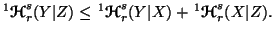 $ ^1{\ensuremath{\boldsymbol{\mathscr{H}}}}_r^s(Y\vert Z) \leq \, ^1{\ensuremath......}}}}_r^s(Y\vert X) +\, ^1{\ensuremath{\boldsymbol{\mathscr{H}}}}_r^s(X\vert Z).$