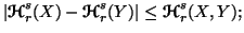 $ \vert{\ensuremath{\boldsymbol{\mathscr{H}}}}_r^s(X) - {\ensuremath{\boldsymbol{\mathscr{H}}}}_r^s(Y)\vert \leq {\ensuremath{\boldsymbol{\mathscr{H}}}}_r^s(X,Y);$