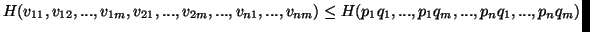 $\displaystyle H(v_{11},v_{12},...,v_{1m},v_{21},...,v_{2m},...,v_{n1},...,v_{nm})\leq H(p_1q_1,...,p_1q_m,...,p_nq_1,...,p_nq_m)$