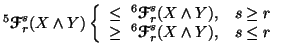 $ ^5{\ensuremath{\boldsymbol{\mathscr{F}}}}^s_r(X\wedge Y)\left\{\begin{array}{l......math{\boldsymbol{\mathscr{F}}}}^s_r(X\wedge Y), & s\leq r\end{array}\right.$