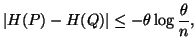 $\displaystyle \vert H(P)-H(Q)\vert\leq -\theta \log {\theta\over n},$