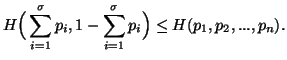 $ \displaystyle H\Big(\sum_{i=1}^\sigma{p_i},1-\sum_{i=1}^\sigma{p_i}\Big)\leq H(p_1,p_2,...,p_n).$