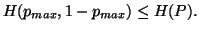 $ H(p_{max},1-p_{max})\leq H(P).$