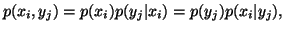 $\displaystyle p(x_i,y_j)=p(x_i)p(y_j\vert x_i)=p(y_j)p(x_i\vert y_j),$