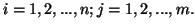 $ i=1,2,...,n;j=1,2,...,m.$