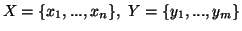 $ X=\{x_1,...,x_n \}, \ Y=\{ y_1,...,y_m \}$