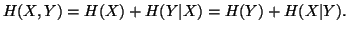 $ H(X,Y)=H(X)+H(Y\vert X)=H(Y)+H(X\vert Y).$