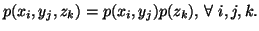 $ p(x_i,y_j,z_k)=p(x_i,y_j)p(z_k), \, \forall\,\, i,j,k.$