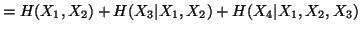 $ =H(X_1,X_2) + H(X_3\vert X_1,X_2) + H(X_4\vert X_1,X_2,X_3)$