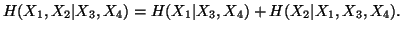 $ H(X_1,X_2\vert X_3,X_4)=H(X_1\vert X_3,X_4)+H(X_2\vert X_1,X_3,X_4).$