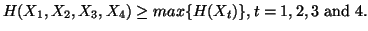 $ H(X_1,X_2,X_3,X_4)\geq max\{H(X_t)\}, t=1,2,3 {\rm\ and \ } 4.$