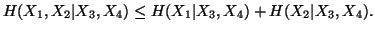 $ H(X_1,X_2\vert X_3,X_4) \leq H(X_1\vert X_3,X_4)+H(X_2\vert X_3,X_4).$