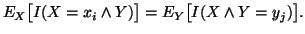 $ E_X \big[ I(X=x_i\wedge Y)\big] = E_Y\big[ I(X\wedge Y=y_j)\big] .$