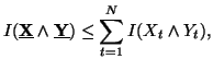 $\displaystyle I(\underline{{\bf X}}\wedge \underline{{\bf Y}})\leq\sum_{t=1}^N{ I(X_t\wedge Y_t) },$