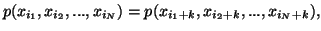 $\displaystyle p(x_{i_1},x_{i_2},...,x_{i_N})=p(x_{i_1+k},x_{i_2+k},...,x_{i_N+k}),$