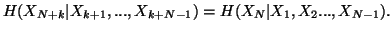 $\displaystyle H(X_{N+k}\vert X_{k+1},...,X_{k+N-1})=H(X_N\vert X_1,X_2...,X_{N-1}).$