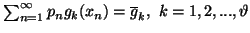 $ \sum_{n=1}^{\infty}{p_ng_k(x_n)}=\overline{g}_k,\ k=1,2,...,\vartheta$