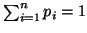 $ \sum_{i=1}^n{p_i}=1$