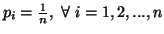 $ p_i={1\overn}, \ \forall \ i=1,2,...,n$