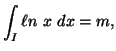 $\displaystyle \int_{I}{\ell n\ x\dx}=m,$