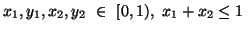 $ x_1,y_1,x_2,y_2\ \in \ [0,1),\ x_1+x_2\leq 1\ $