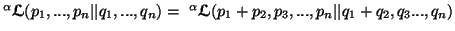 $ ^{\alpha}{\ensuremath{\boldsymbol{\mathscr{L}}}}(p_1,...,p_n\vert\vert q_1,.........th{\boldsymbol{\mathscr{L}}}}(p_1+p_2,p_3,...,p_n\vert\vert q_1+q_2,q_3...,q_n)$