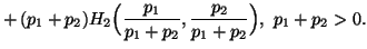 $\displaystyle +\,(p_1+p_2)H_2\Big({p_1\over p_1+p_2},{p_2\over p_1+p_2}\Big), \ p_1+p_2 > 0.$