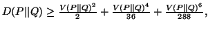 $ D(P\vert\vert Q)\geq {V(P\vert\vert Q)^2\over 2}+{V(P\vert\vert Q)^4\over36}+{V(P\vert\vert Q)^6\over 288},$