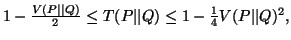 $ 1-{V(P\vert\vert Q)\over 2} \leq T(P\vert\vert Q) \leq 1 - {1\over 4}V(P\vert\vert Q)^2,$