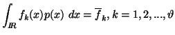 $\displaystyle \int_{I\!\!R}{f_k(x)p(x)\ dx} =\overline{f}_k, k=1,2,...,\vartheta$