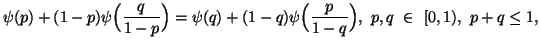 $\displaystyle \psi(p)+(1-p)\psi\Big({q\over1-p}\Big)=\psi(q)+(1-q)\psi\Big({p\over 1-q}\Big), \ p,q\ \in\[0,1),\ p+q\leq 1,$