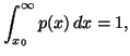 $\displaystyle \int_{x_0}^{\infty}{p(x)\, dx}=1,$