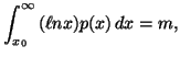 $\displaystyle \int_{x_0}^{\infty}{(\ell n x) p(x)\, dx}= m,$