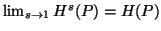 $ \lim_{s\to 1}{H^s(P)}=H(P)$