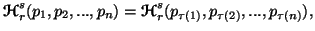 $\displaystyle {\bf {\ensuremath{\boldsymbol{\mathscr{H}}}}}^s_r(p_1,p_2,...,p_n......emath{\boldsymbol{\mathscr{H}}}}}^s_r(p_{\tau(1)},p_{\tau(2)},...,p_{\tau(n)}),$