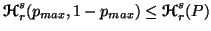 $ {\bf {\ensuremath{\boldsymbol{\mathscr{H}}}}}^s_r(p_{max},1-p_{max})\leq {\bf {\ensuremath{\boldsymbol{\mathscr{H}}}}}^s_r(P)$