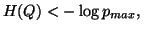 $ H(Q)<-\log{p_{max}}, \,$