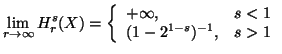 $\displaystyle \lim_{r\to \infty}{H^s_r(X)}=\left\{\begin{array}{ll}+\infty, & s<1 \\  (1-2^{1-s})^{-1}, & s>1\end{array}\right.$