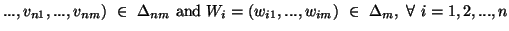 $ ...,v_{n1},...,v_{nm})\ \in\ \Delta_{nm}\ {\rm and}\W_i=(w_{i1},...,w_{im})\ \in\ \Delta_m,\ \forall\ i=1,2,...,n$