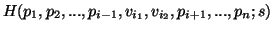 $ H(p_1,p_2,...,p_{i-1},v_{i_1},v_{i_2},p_{i+1},...,p_n;s)$