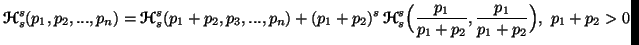 $\displaystyle {\ensuremath{\boldsymbol{\mathscr{H}}}}^s_s(p_1,p_2,...,p_n)={\en......{\mathscr{H}}}}^s_s\Big({p_1\over p_1+p_2},{p_1\over p_1+p_2}\Big),\p_1+p_2>0$