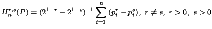 $\displaystyle H^{r,s}_n(P)=(2^{1-r}-2^{1-s})^{-1}\sum_{i=1}^n{(p^r_i-p^s_i)},\r\neq s,\ r>0,\ s>0$