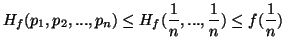 $\displaystyle H_f(p_1,p_2,...,p_n)\leq H_f({1\over n},...,{1\over n})\leqf({1\over n})$