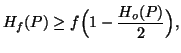 $\displaystyle H_f(P)\geq f\Big(1-{H_o(P)\over 2}\Big),$