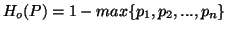 $ H_o(P)=1-max\{p_1,p_2,...,p_n\}$