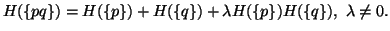 $ H(\{ pq\} )=H(\{ p \})+H(\{ q \})+\lambda H(\{ p\} )H(\{ q\} ), \ \lambda\neq 0.$