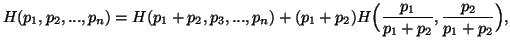 $\displaystyle H(p_1,p_2,...,p_n)=H(p_1+p_2,p_3,...,p_n)+(p_1+p_2)H\Big({p_1\overp_1+p_2},{p_2\over p_1+p_2}\Big),$