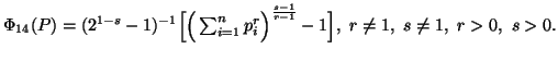 $ \Phi_{14}(P)=(2^{1-s}-1)^{-1}\Big[\Big(\sum_{i=1}^n{p^r_i}\Big)^{s-1\overr-1}-1\Big], \ r\neq 1,\ s\neq 1,\ r>0,\ s>0.$
