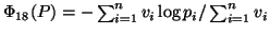 $ \Phi_{18}(P)=-\sum_{i=1}^n{v_i\logp_i}/\sum_{i=1}^n{v_i}$